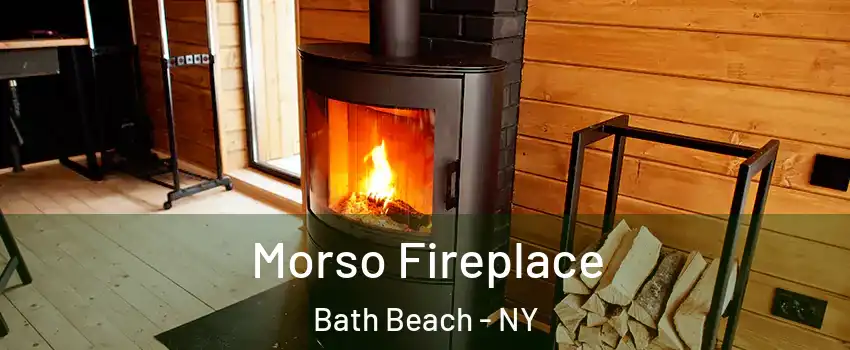 Morso Fireplace Bath Beach - NY