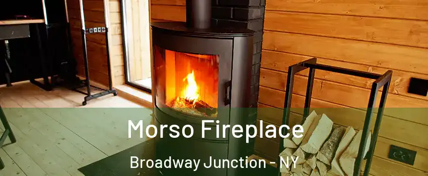 Morso Fireplace Broadway Junction - NY