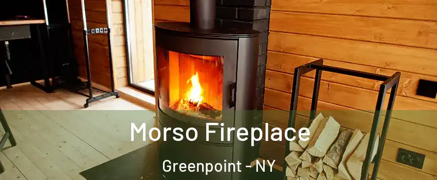 Morso Fireplace Greenpoint - NY