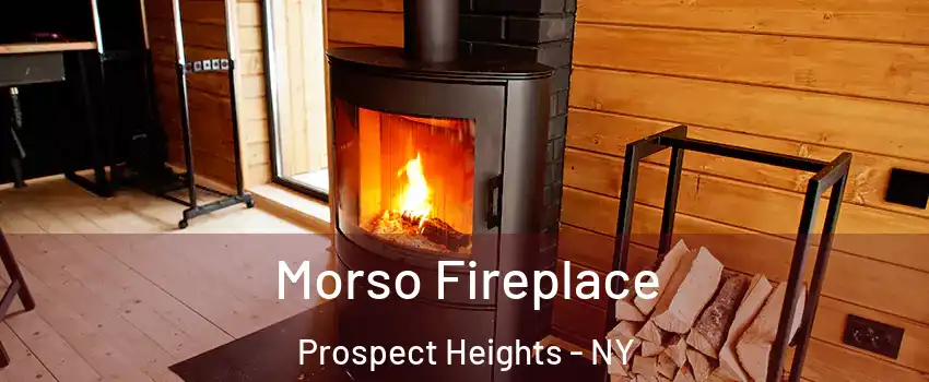 Morso Fireplace Prospect Heights - NY