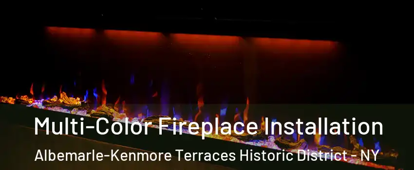 Multi-Color Fireplace Installation Albemarle-Kenmore Terraces Historic District - NY