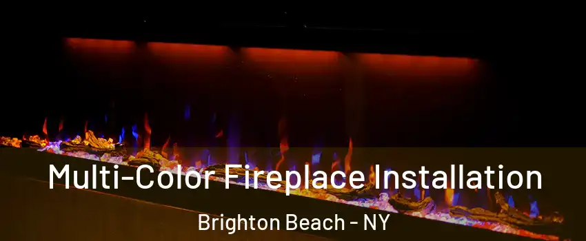 Multi-Color Fireplace Installation Brighton Beach - NY