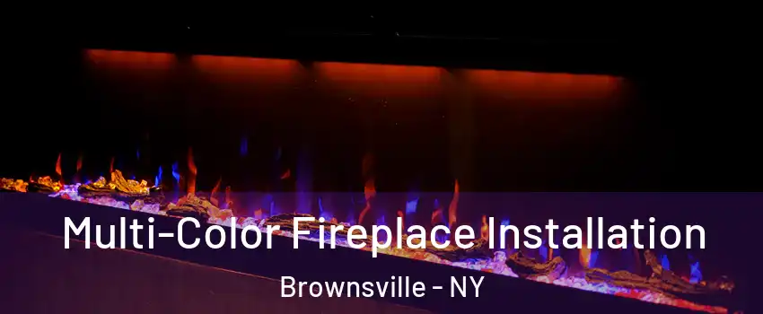 Multi-Color Fireplace Installation Brownsville - NY