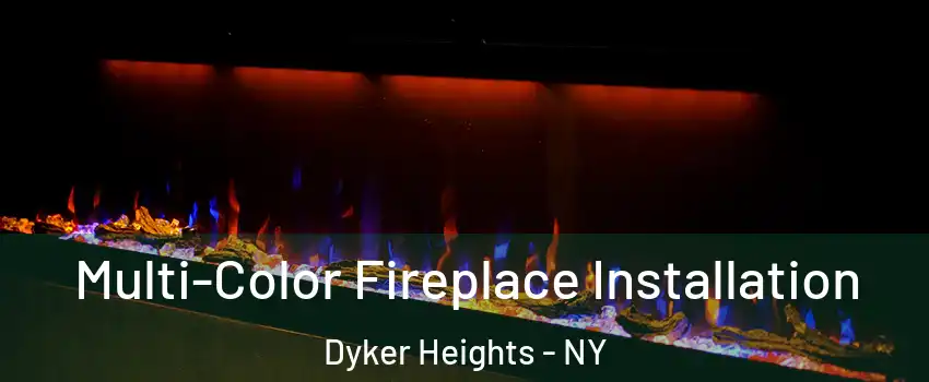 Multi-Color Fireplace Installation Dyker Heights - NY