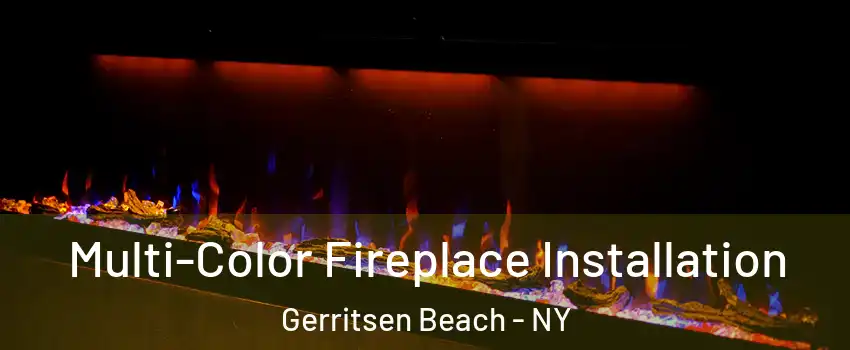 Multi-Color Fireplace Installation Gerritsen Beach - NY