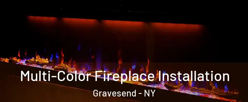 Multi-Color Fireplace Installation Gravesend - NY