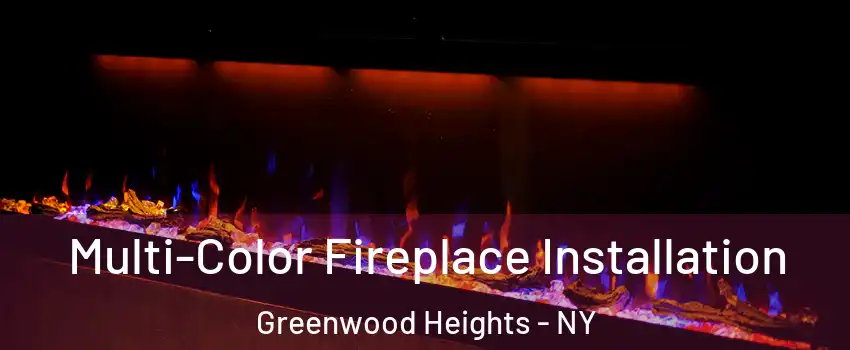 Multi-Color Fireplace Installation Greenwood Heights - NY