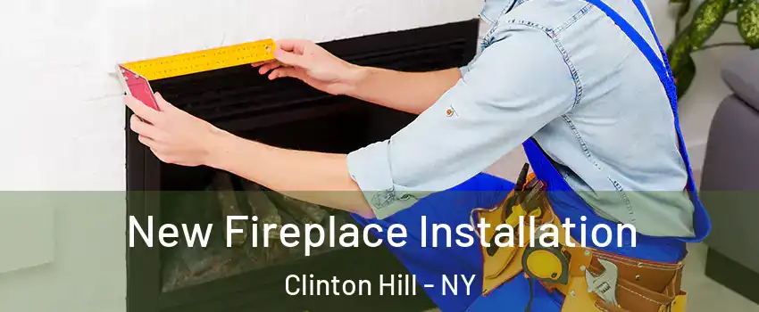 New Fireplace Installation Clinton Hill - NY