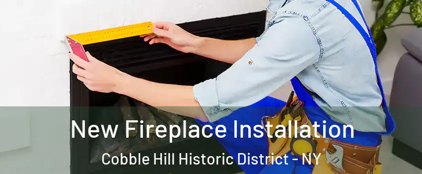 New Fireplace Installation Cobble Hill Historic District - NY