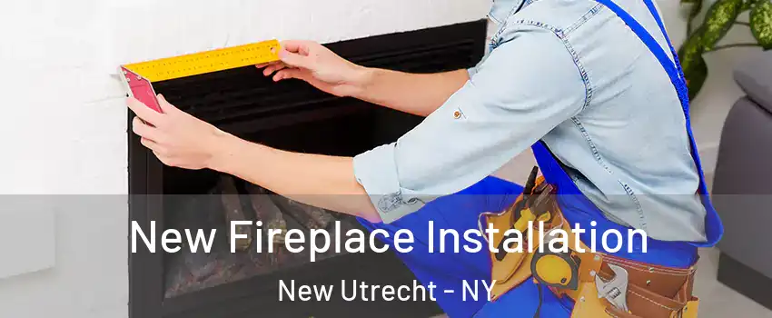 New Fireplace Installation New Utrecht - NY