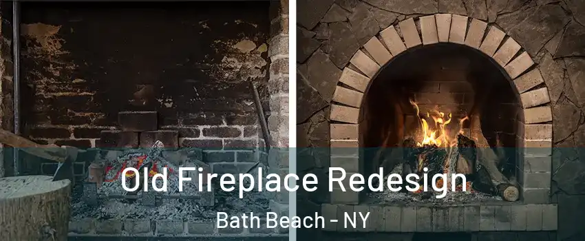 Old Fireplace Redesign Bath Beach - NY