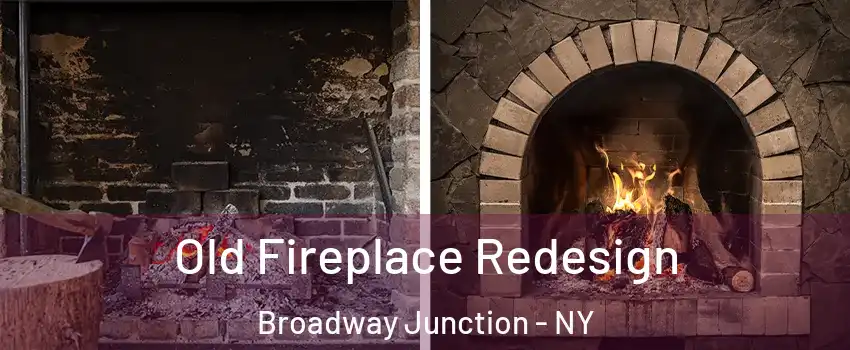 Old Fireplace Redesign Broadway Junction - NY