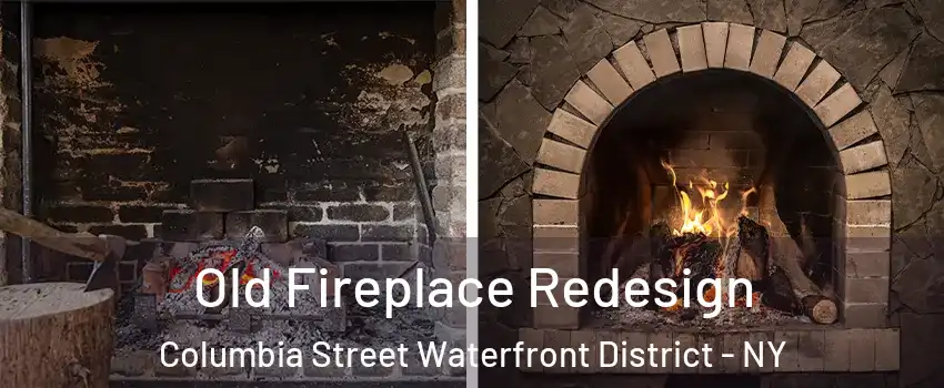 Old Fireplace Redesign Columbia Street Waterfront District - NY