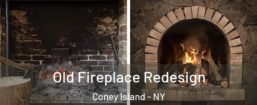 Old Fireplace Redesign Coney Island - NY