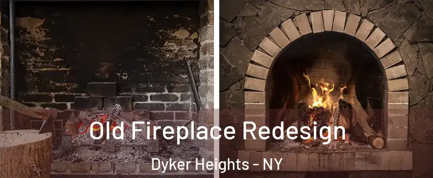 Old Fireplace Redesign Dyker Heights - NY