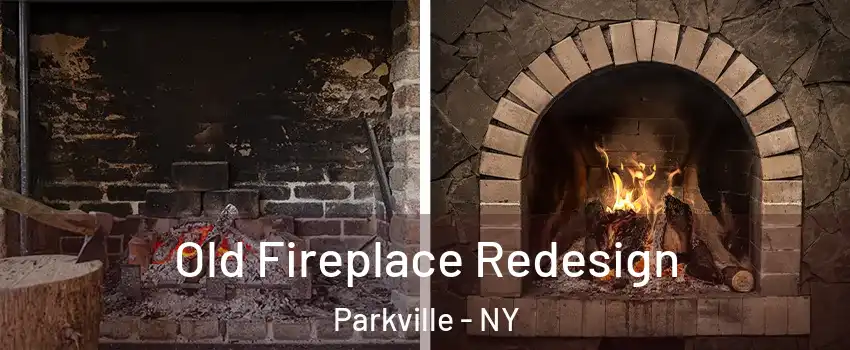 Old Fireplace Redesign Parkville - NY