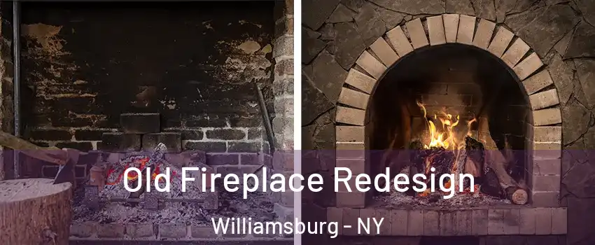 Old Fireplace Redesign Williamsburg - NY