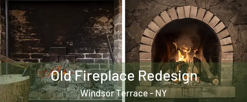 Old Fireplace Redesign Windsor Terrace - NY