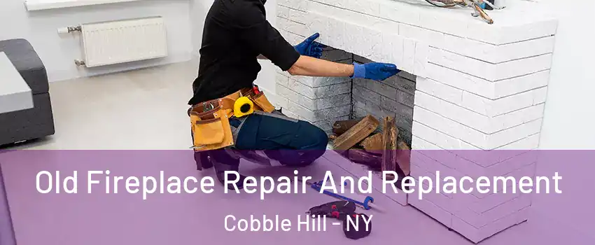 Old Fireplace Repair And Replacement Cobble Hill - NY