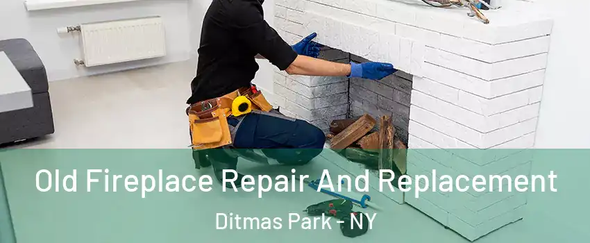 Old Fireplace Repair And Replacement Ditmas Park - NY