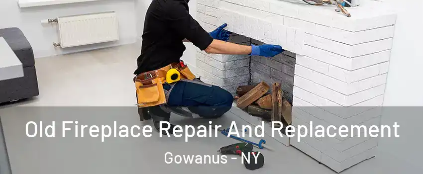 Old Fireplace Repair And Replacement Gowanus - NY