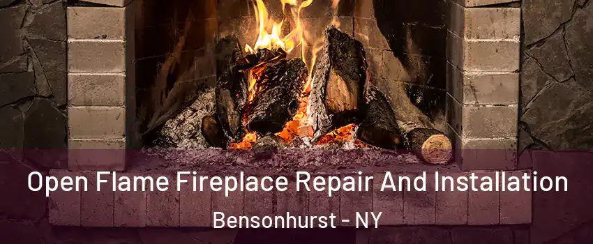 Open Flame Fireplace Repair And Installation Bensonhurst - NY