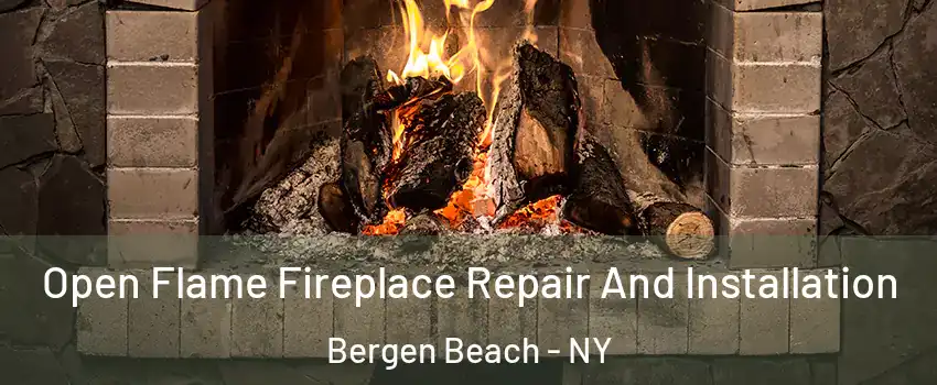 Open Flame Fireplace Repair And Installation Bergen Beach - NY