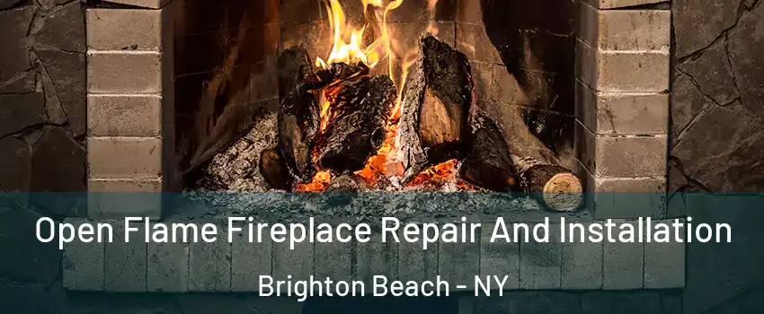 Open Flame Fireplace Repair And Installation Brighton Beach - NY