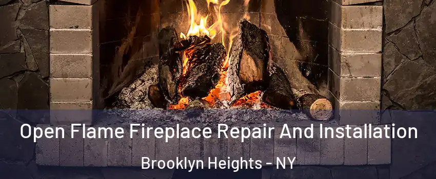 Open Flame Fireplace Repair And Installation Brooklyn Heights - NY