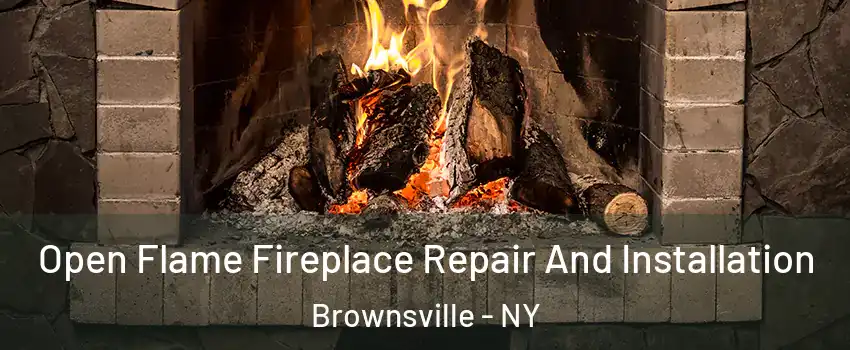 Open Flame Fireplace Repair And Installation Brownsville - NY