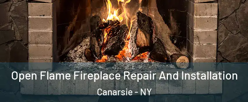 Open Flame Fireplace Repair And Installation Canarsie - NY