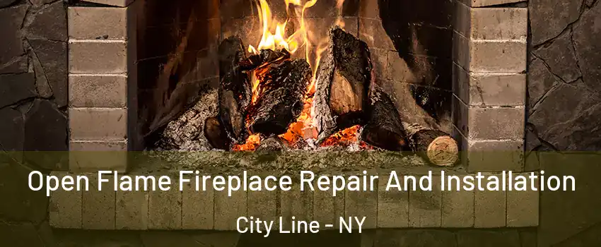 Open Flame Fireplace Repair And Installation City Line - NY