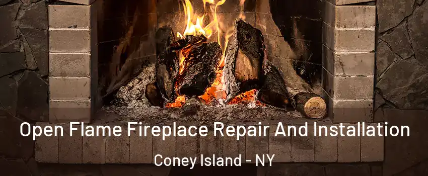 Open Flame Fireplace Repair And Installation Coney Island - NY