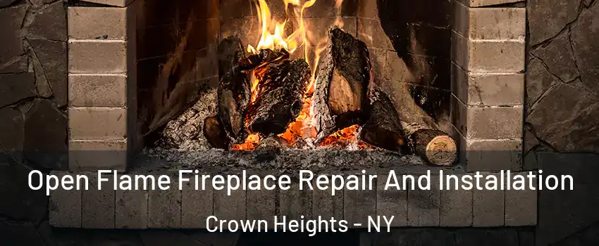 Open Flame Fireplace Repair And Installation Crown Heights - NY