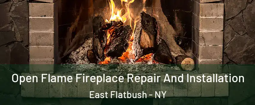 Open Flame Fireplace Repair And Installation East Flatbush - NY