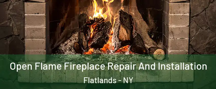 Open Flame Fireplace Repair And Installation Flatlands - NY