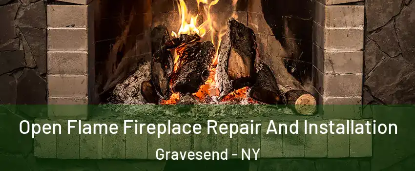 Open Flame Fireplace Repair And Installation Gravesend - NY