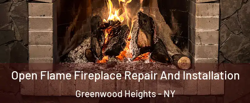 Open Flame Fireplace Repair And Installation Greenwood Heights - NY