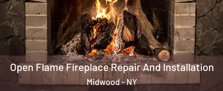 Open Flame Fireplace Repair And Installation Midwood - NY