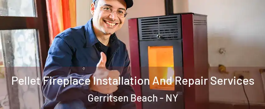 Pellet Fireplace Installation And Repair Services Gerritsen Beach - NY