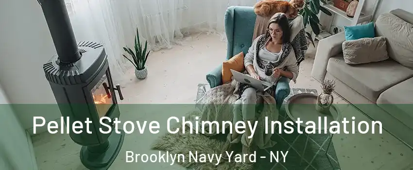 Pellet Stove Chimney Installation Brooklyn Navy Yard - NY