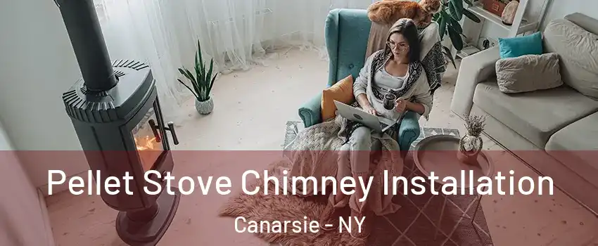 Pellet Stove Chimney Installation Canarsie - NY