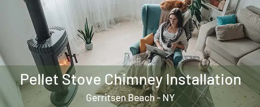 Pellet Stove Chimney Installation Gerritsen Beach - NY