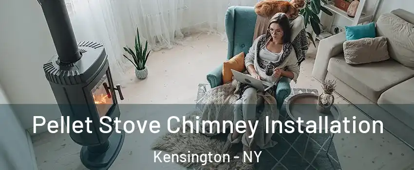 Pellet Stove Chimney Installation Kensington - NY