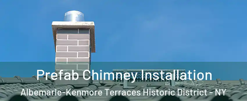 Prefab Chimney Installation Albemarle-Kenmore Terraces Historic District - NY