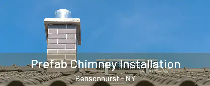 Prefab Chimney Installation Bensonhurst - NY