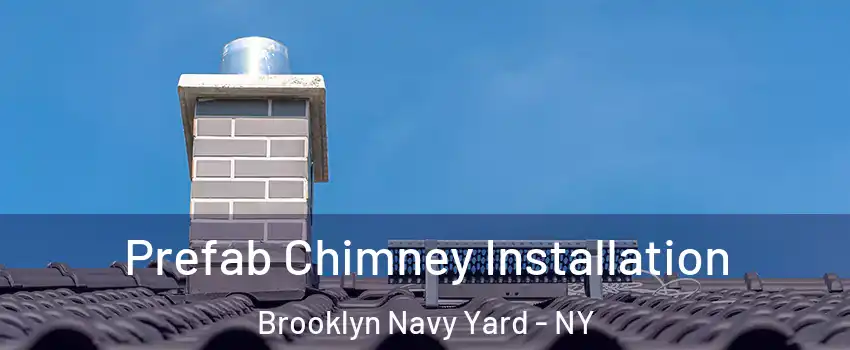 Prefab Chimney Installation Brooklyn Navy Yard - NY