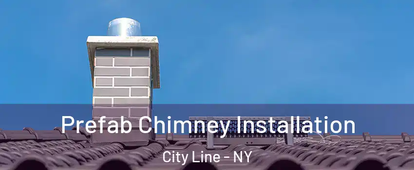 Prefab Chimney Installation City Line - NY