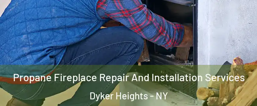 Propane Fireplace Repair And Installation Services Dyker Heights - NY