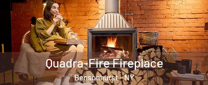 Quadra-Fire Fireplace Bensonhurst - NY